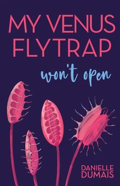 My Venus Flytrap Won't Open - Dumais, Danielle