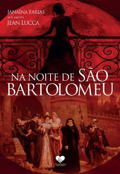 Na noite de São Bartolomeu (eBook, ePUB) - Farias, Janaína; Lucca, Jean