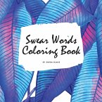 Swear Words Coloring Book for Young Adults and Teens (8.5x8.5 Coloring Book / Activity Book)