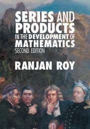 Series and Products in the Development of Mathematics - Roy, Ranjan