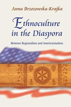 Ethnoculture in the Diaspora - Between Regionalism and Americanisation - Brzozowskaâ kraj, Anna