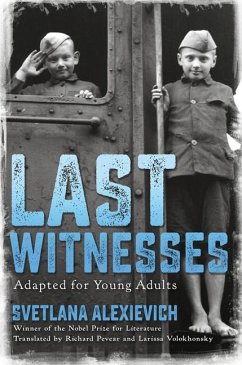 Last Witnesses (Adapted for Young Adults) - Alexievich, Svetlana