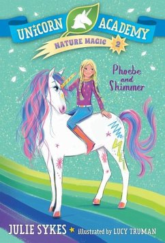Unicorn Academy Nature Magic #2: Phoebe and Shimmer - Sykes, Julie