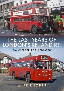 The Last Years of London's RFs and RTs: South of the Thames - Rhodes, Mike