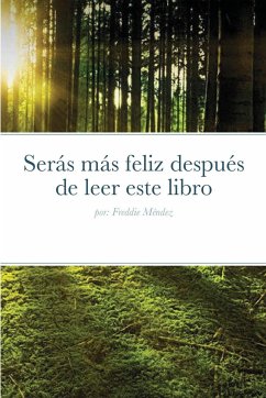 Serás más feliz después de leer este libro - Mendez, Freddie