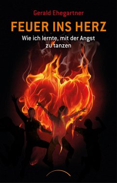 Feuer ins Herz (eBook, ePUB) - Ehegartner, Gerald