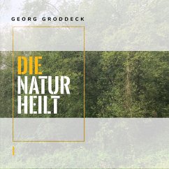 Die Natur heilt (MP3-Download) - Groddeck, Georg