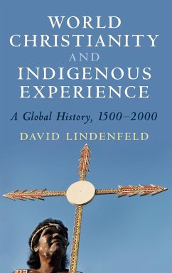 World Christianity and Indigenous Experience - Lindenfeld, David