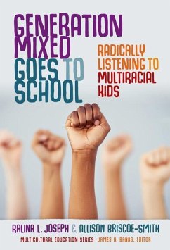 Generation Mixed Goes to School: Radically Listening to Multiracial Kids - Joseph, Ralina L.; Briscoe-Smith, Allison