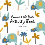 Connect the Dots with Animals Activity Book for Children (8.5x8.5 Coloring Book / Activity Book)