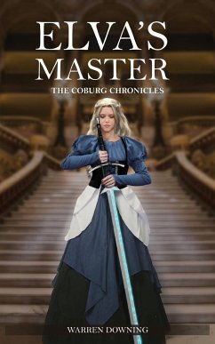 Elva's Master: The Coburg Chronicles - Downing, Warren