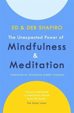 The Unexpected Power of Mindfulness and Meditation - Shapiro, Ed; Shapiro, Deb