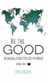 Be the Good