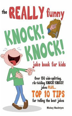 The REALLY Funny KNOCK! KNOCK! Joke Book For Kids - Macintyre, Mickey