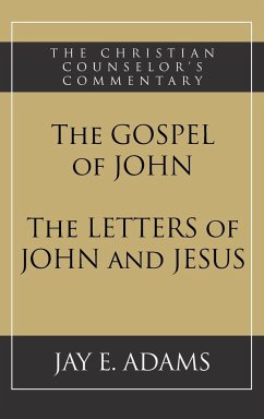 The Gospel of John and The Letters of John and Jesus - Adams, Jay E.