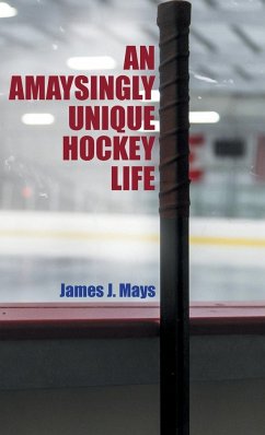 An Amaysingly Unique Hockey life - Mays, James J.