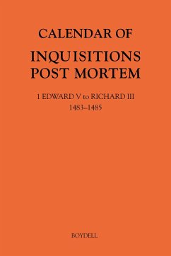 Calendar of Inquisitions Post Mortem and Other Analogous Documents Preserved in the National Archives XXXV: 1 Edward V to Richard III (1483-1485)