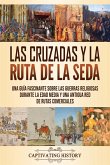 Las Cruzadas y la Ruta de la Seda