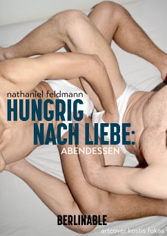 Hungrig nach Liebe - Folge 3 (eBook, ePUB) - Feldmann, Nathaniel