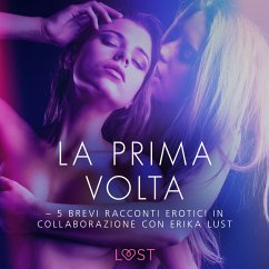 La prima volta - 5 brevi racconti erotici in collaborazione con Erika Lust (MP3-Download) - Lind, Lea