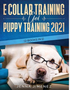 E Collar Training AND Puppy Training 2021 (2 Books IN 1) - Jimenez, Jenna