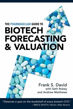 The Pharmagellan Guide to Biotech Forecasting and Valuation - David, Frank S.; Robey, Seth; Matthews, Andrew