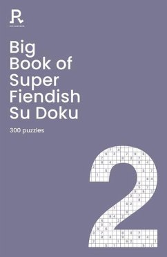 Big Book of Super Fiendish Su Doku Book 2 - Richardson Puzzles and Games