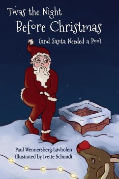 Twas the Night Before Christmas (and Santa Needed a Poo) *Alternate Cover Edition - Wennersberg-Løvholen, Paul