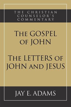 The Gospel of John and The Letters of John and Jesus - Adams, Jay E.