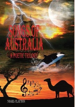 SONGS OF AUSTRALIA - A Poetic Trilogy - Clayton, Nigel
