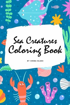 Sea Creatures Coloring Book for Children (6x9 Coloring Book / Activity Book) - Blake, Sheba