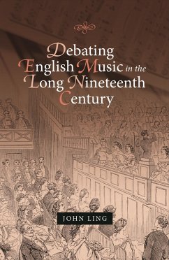 Debating English Music in the Long Nineteenth Century - Ling, John