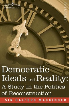 Democratic Ideals and Reality - Mackinder, Halford John
