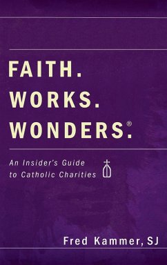 Faith. Works. Wonders. - Kammer, Fred S. J.