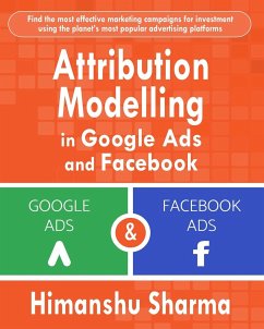 Attribution Modelling in Google Ads and Facebook - Sharma, Himanshu