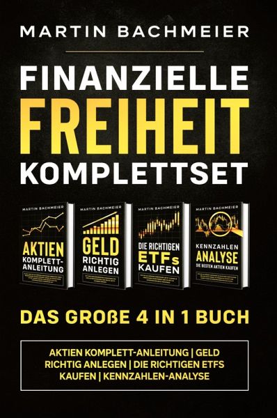Finanzielle Freiheit Komplettset - Das große 4 in 1 Buch Finanzielle Freiheit Komplettset - Das große 4 in 1 Buch