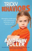Tricky Behaviors: Managing Challenging and Confronting Children While Staying Sane!