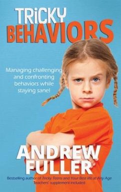 Tricky Behaviors: Managing Challenging and Confronting Children While Staying Sane! - Fuller, Andrew