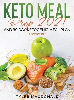 Keto Meal Prep 2021 AND 30-Day Ketogenic Meal Plan (2 Books IN 1) - Macdonald, Tyler