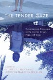 The Tender Gaze: Compassionate Encounters on the German Screen, Page, and Stage