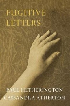 Fugitive Letters - Paul, Hetherington; Atherton, Cassandra