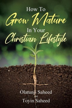 How To Grow Mature In Your Christian Lifestyle - Saheed, Olatunji