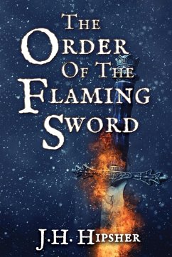 The Order of the Flaming Sword - Hipsher, J. H.