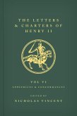 The Letters and Charters of Henry II, King of England 1154-1189 Volume VI: Appendices and Concordances