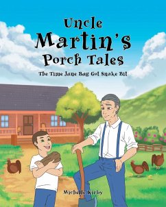 Uncle Martin's Porch Tales: The Time June Bug Got Snake Bit - Kirby, Michelle