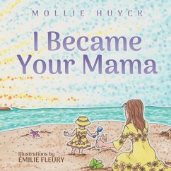 I Became Your Mama - Huyck, Mollie