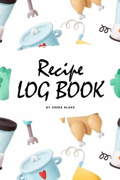 Recipe Log Book (6x9 Softcover Log Book / Tracker / Planner) - Blake, Sheba