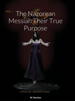 The Nazorean Messiah Their True Purpose - Newton, W.