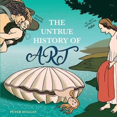 The Untrue History of Art - Duggan, Peter