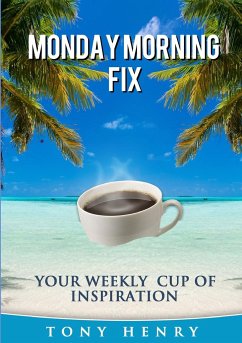The Monday Morning Fix - Your Weekly Cup of Inspiration - Henry, Tony